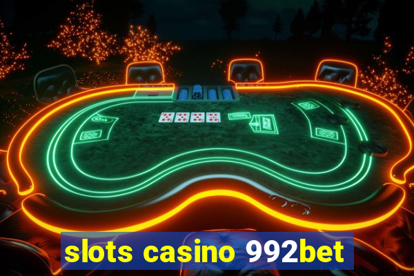 slots casino 992bet