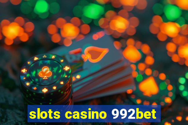 slots casino 992bet