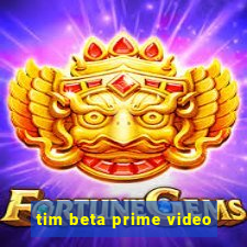 tim beta prime video