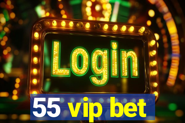 55 vip bet