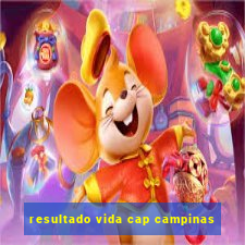 resultado vida cap campinas