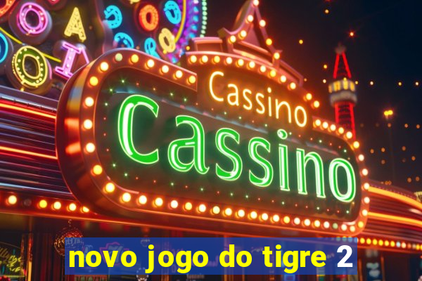 novo jogo do tigre 2