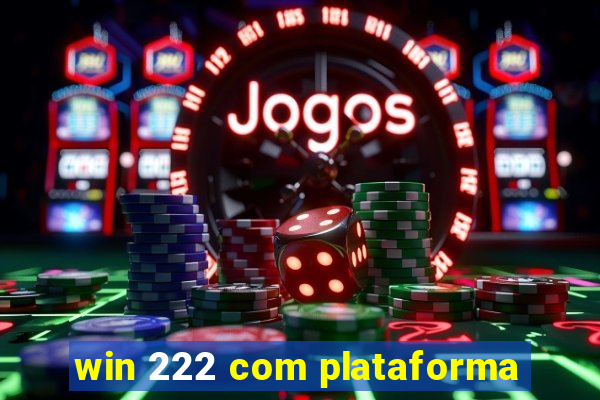 win 222 com plataforma