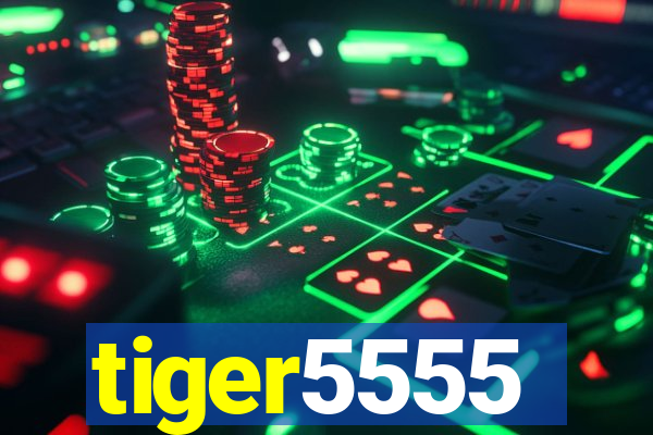 tiger5555