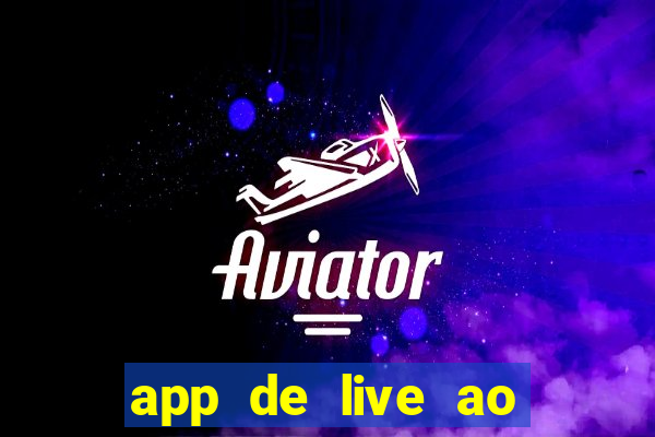 app de live ao vivo 18