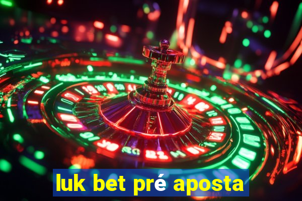 luk bet pré aposta