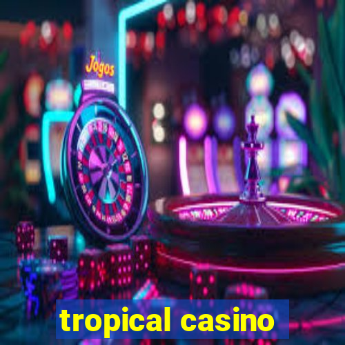 tropical casino