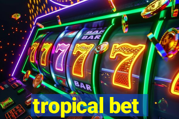 tropical bet