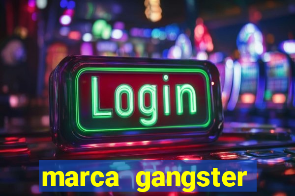 marca gangster significado marca gangster é boa