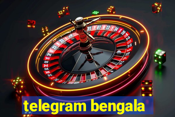 telegram bengala