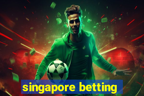 singapore betting