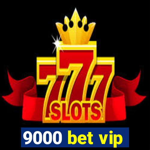 9000 bet vip