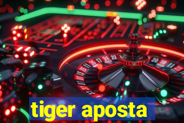 tiger aposta