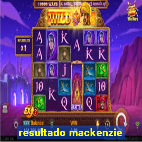 resultado mackenzie