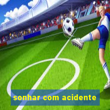 sonhar com acidente