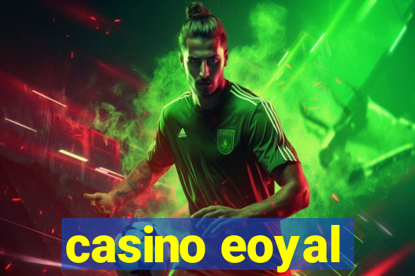 casino eoyal