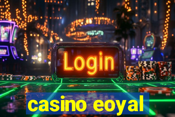 casino eoyal