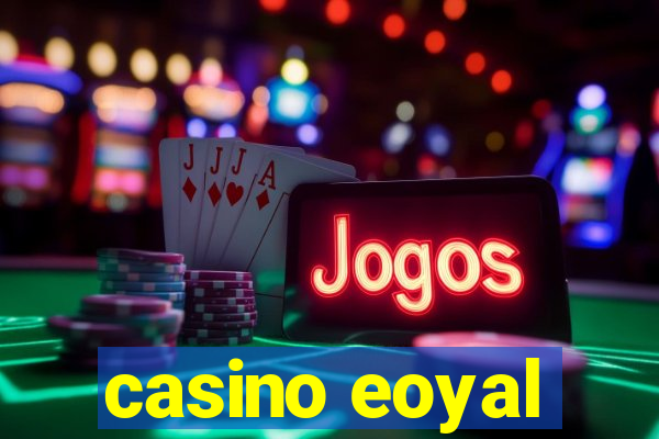 casino eoyal