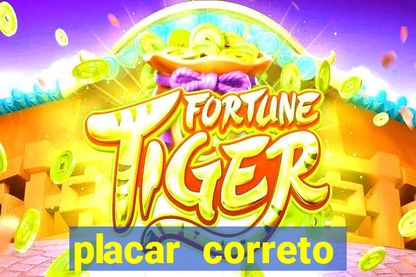 placar correto jogos de hoje