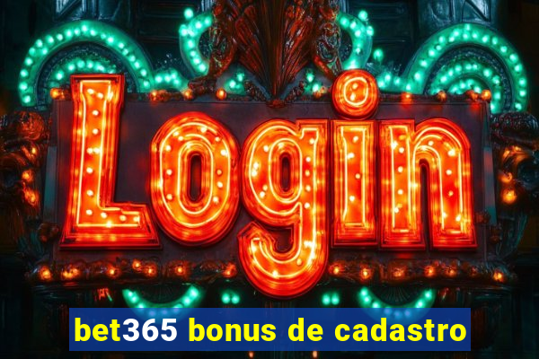 bet365 bonus de cadastro