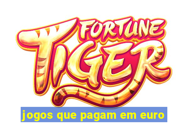 jogos que pagam em euro