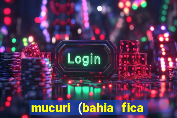 mucuri (bahia fica perto de onde)