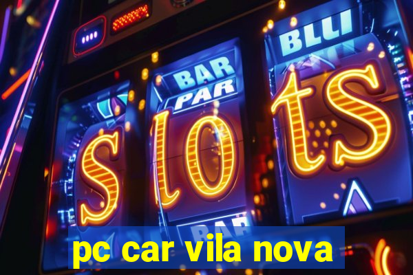 pc car vila nova