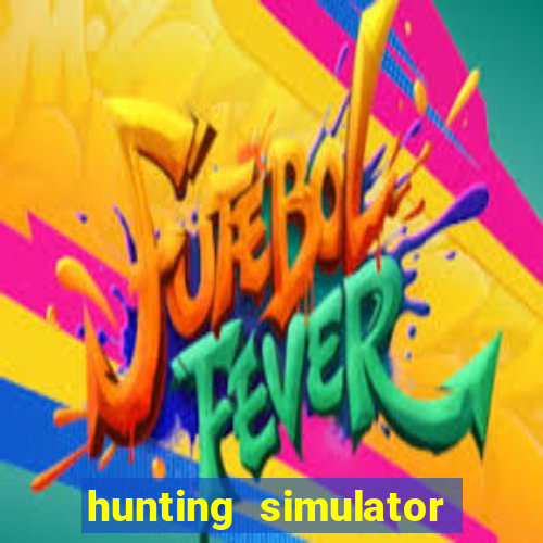 hunting simulator 4x4 dinheiro infinito download