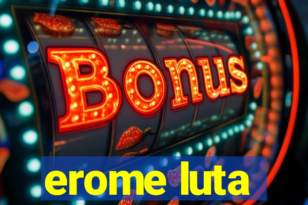 erome luta