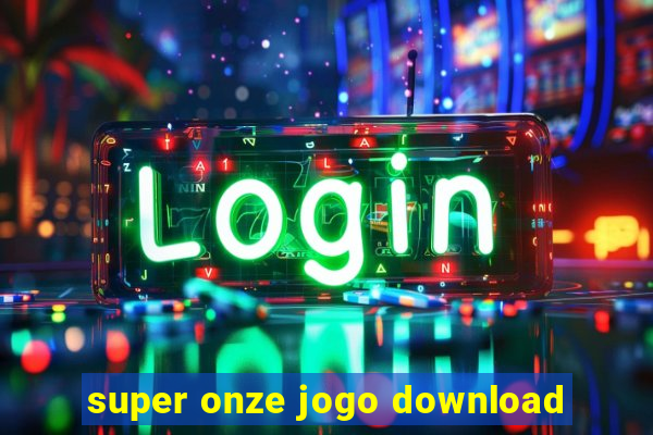 super onze jogo download