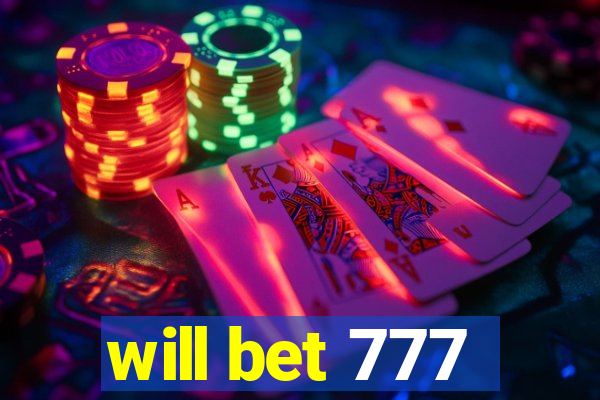 will bet 777