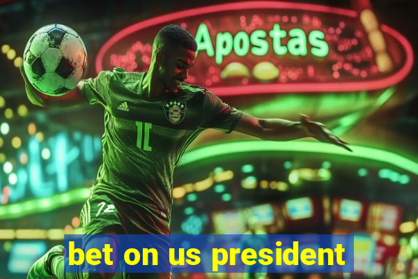 bet on us president