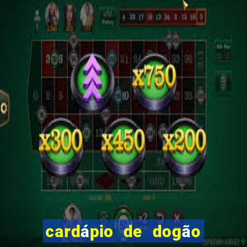 cardápio de dogão vila nova