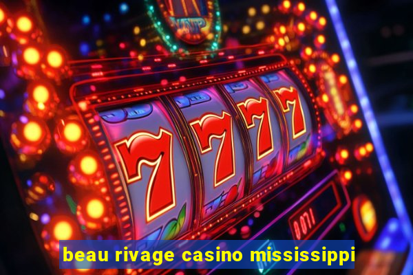 beau rivage casino mississippi