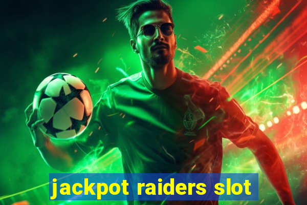 jackpot raiders slot