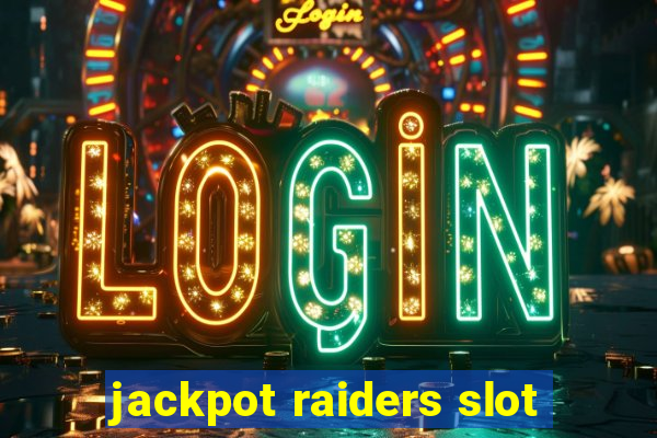 jackpot raiders slot