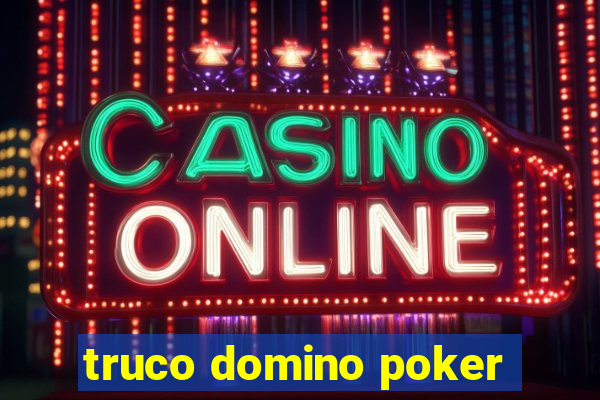 truco domino poker