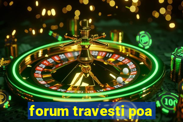 forum travesti poa