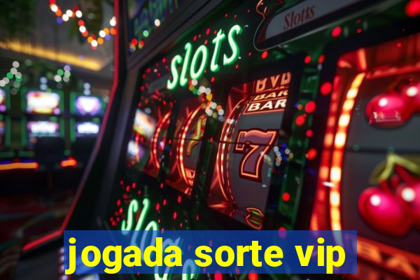 jogada sorte vip