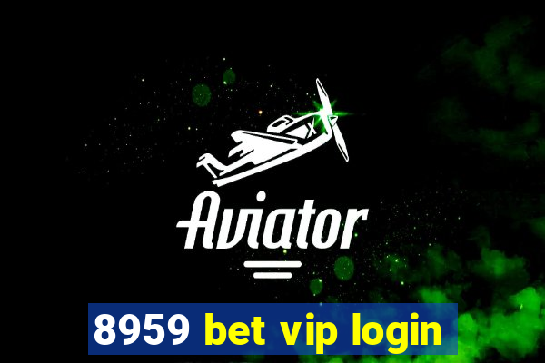 8959 bet vip login