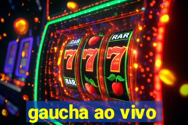 gaucha ao vivo