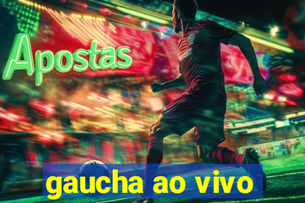 gaucha ao vivo