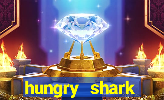 hungry shark evolution dinheiro infinito 2024