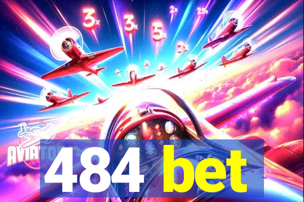 484 bet