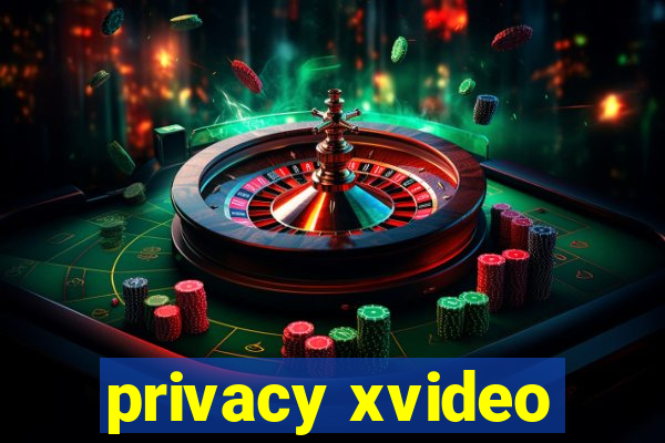 privacy xvideo