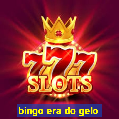 bingo era do gelo