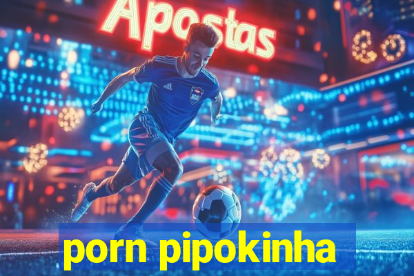 porn pipokinha