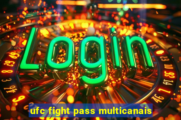 ufc fight pass multicanais