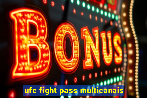 ufc fight pass multicanais