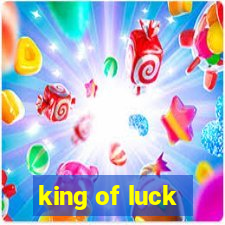 king of luck